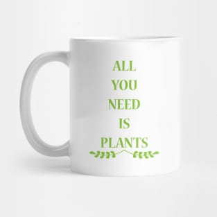 All You Need Is Plants Mug